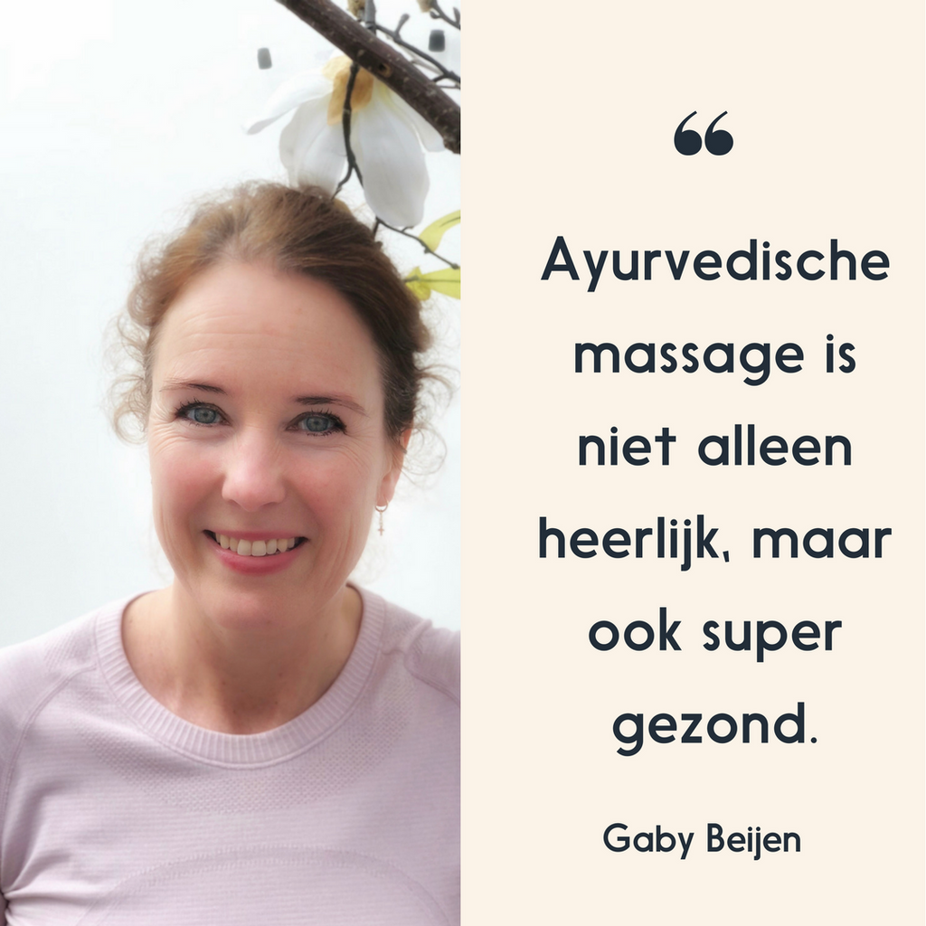 'Ayurvedische massage is niet alleen heerlijk, maar ook super gezond.' - Gaby Beijen